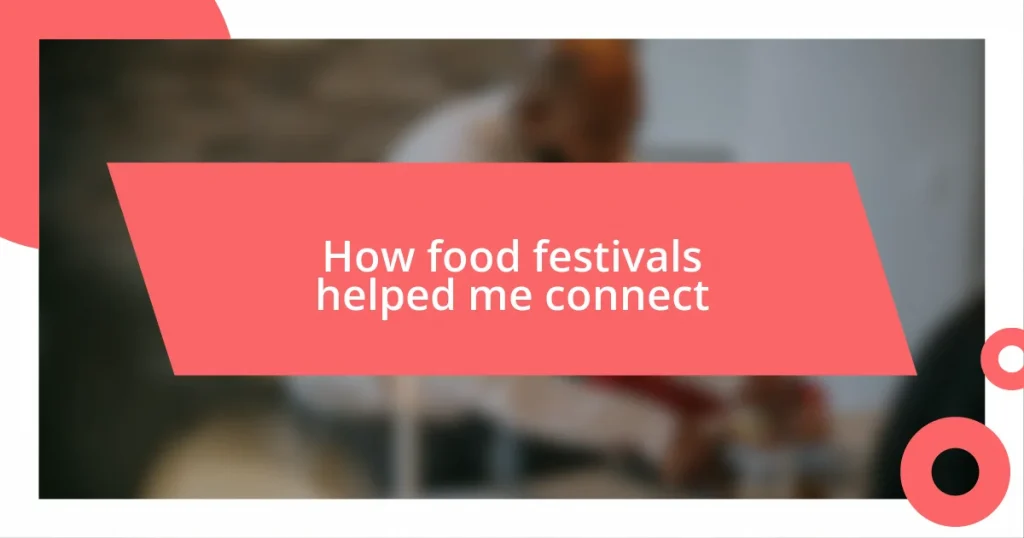 How food festivals helped me connect