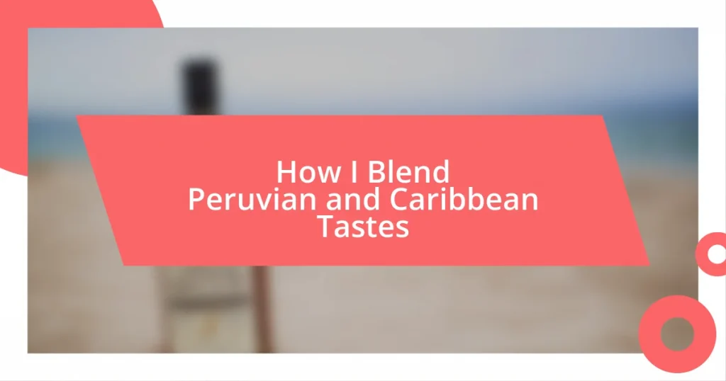 How I Blend Peruvian and Caribbean Tastes