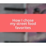 How I chose my street food favorites