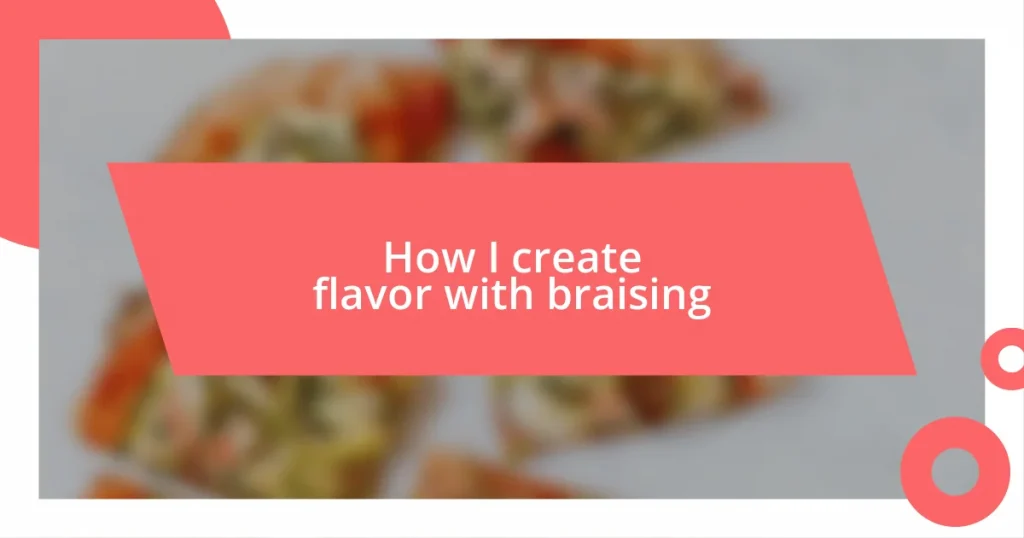 How I create flavor with braising