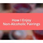 How I Enjoy Non-Alcoholic Pairings