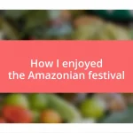 How I enjoyed the Amazonian festival