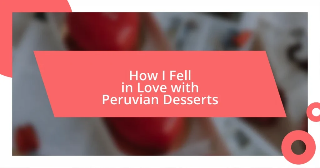 How I Fell in Love with Peruvian Desserts