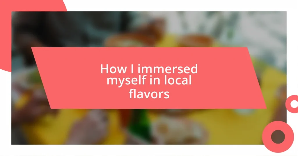 How I immersed myself in local flavors