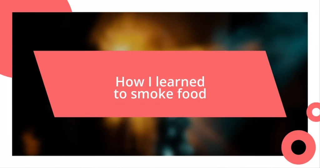 How I learned to smoke food