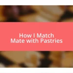 How I Match Mate with Pastries