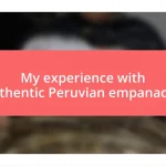 My experience with authentic Peruvian empanadas