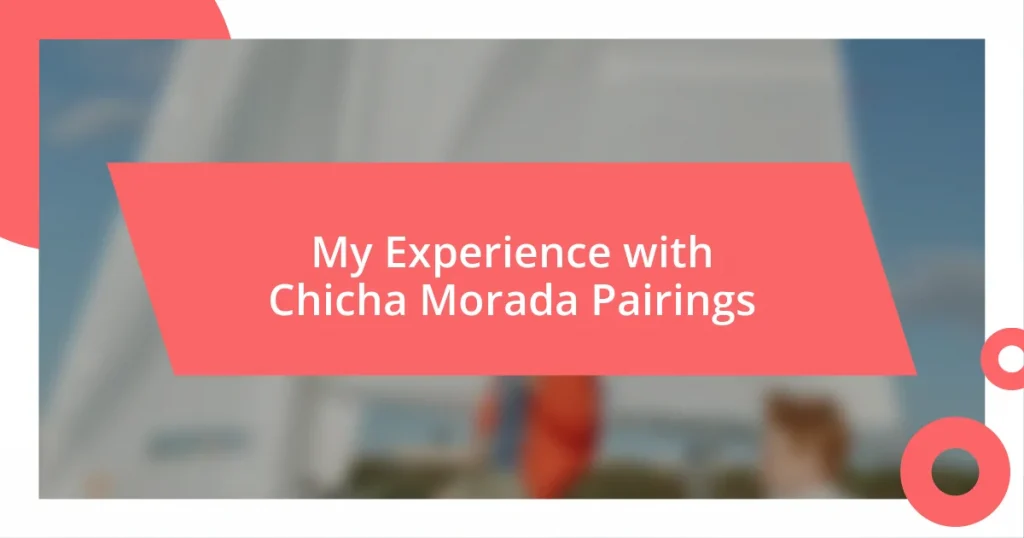 My Experience with Chicha Morada Pairings