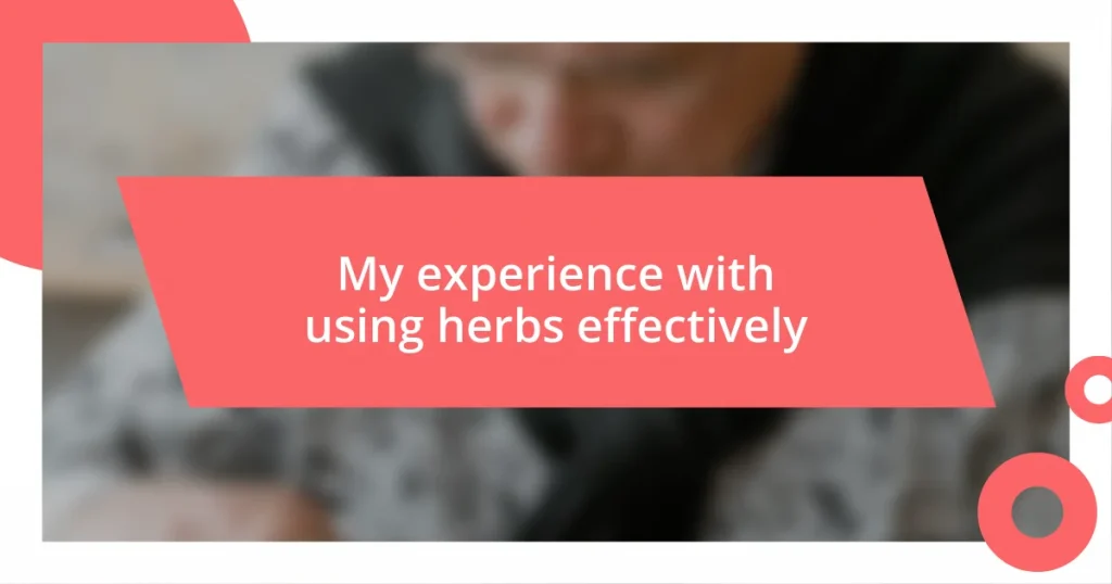 My experience with using herbs effectively