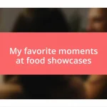 My favorite moments at food showcases