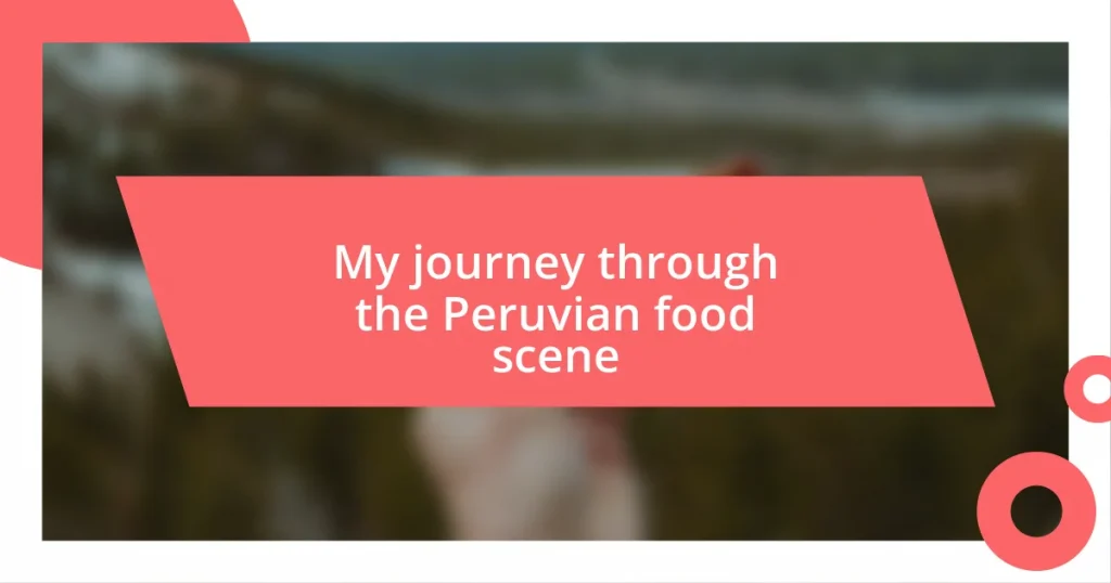 My journey through the Peruvian food scene