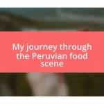 My journey through the Peruvian food scene