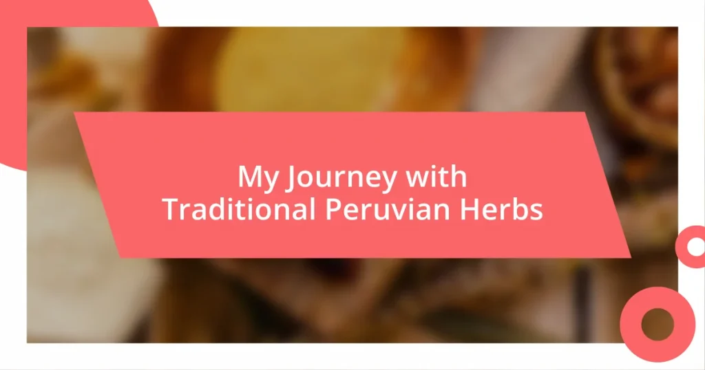 My Journey with Traditional Peruvian Herbs