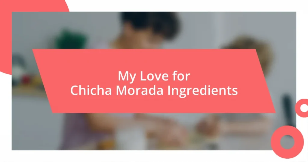 My Love for Chicha Morada Ingredients