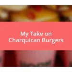 My Take on Charquican Burgers