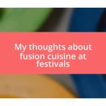 My thoughts about fusion cuisine at festivals