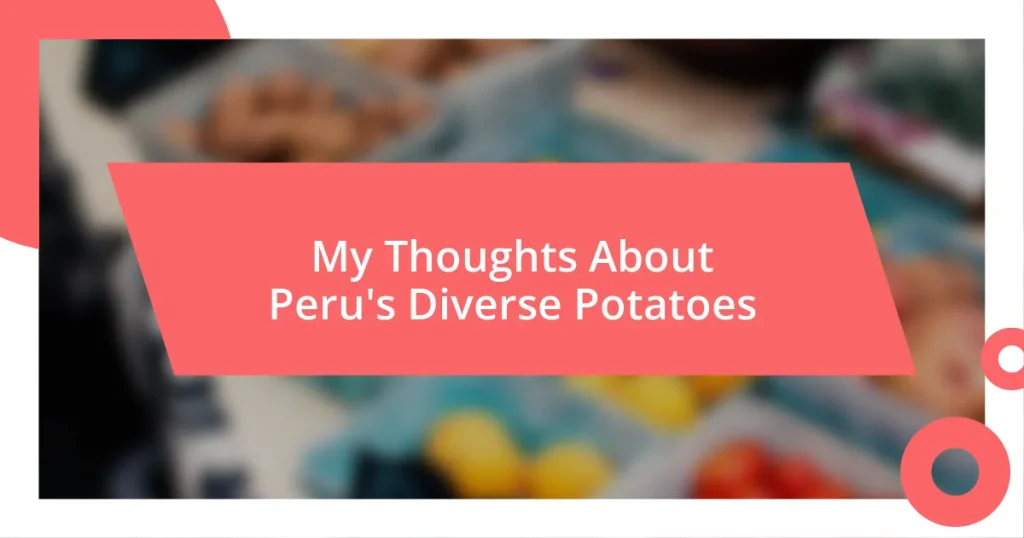 My Thoughts About Peru’s Diverse Potatoes