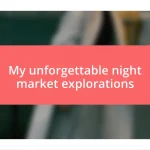 My unforgettable night market explorations