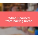 What I learned from baking bread