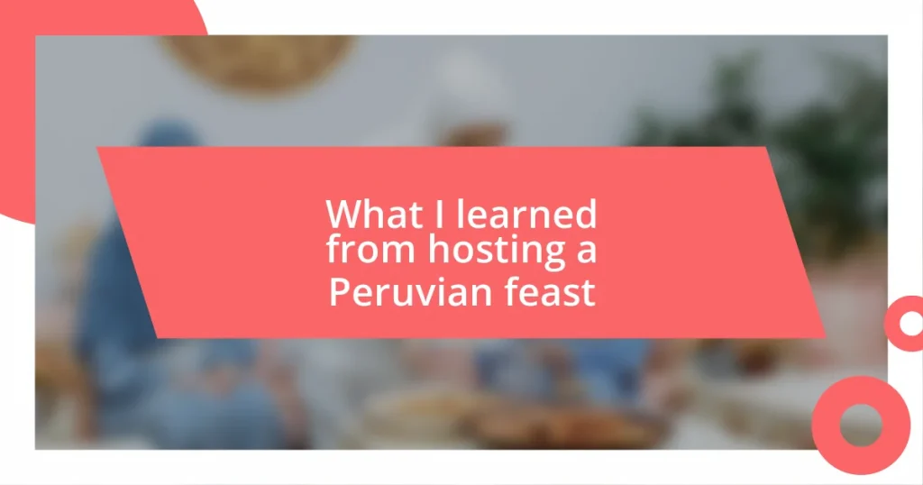 What I learned from hosting a Peruvian feast