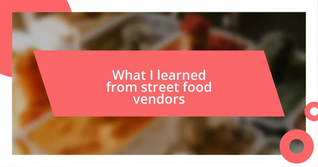 What I learned from street food vendors