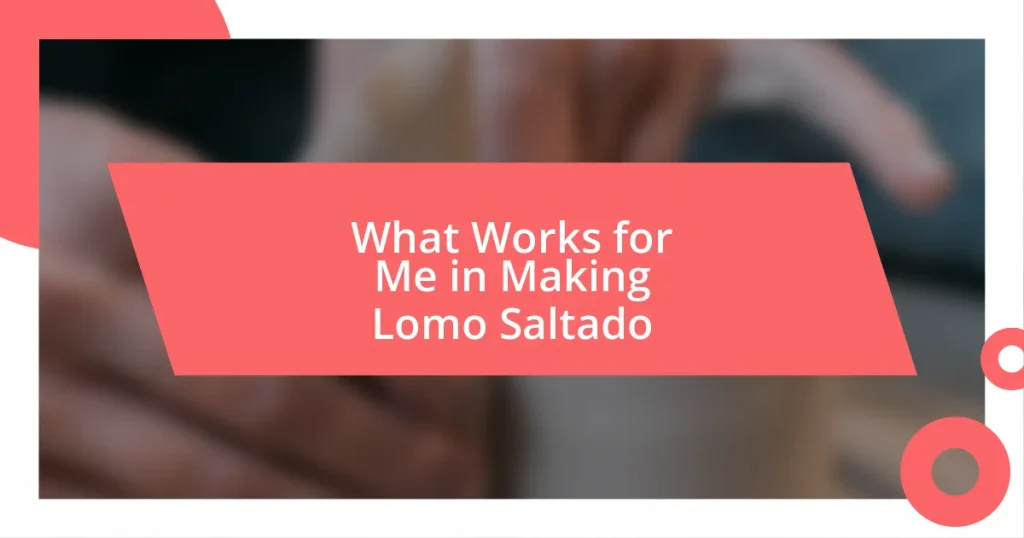 What Works for Me in Making Lomo Saltado