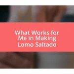 What Works for Me in Making Lomo Saltado