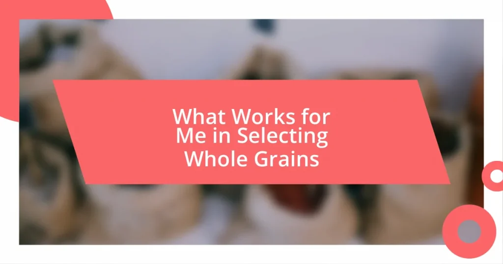 What Works for Me in Selecting Whole Grains