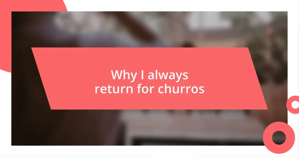 Why I always return for churros