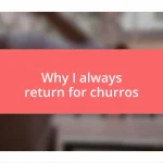 Why I always return for churros