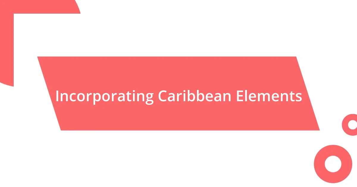 Incorporating Caribbean Elements