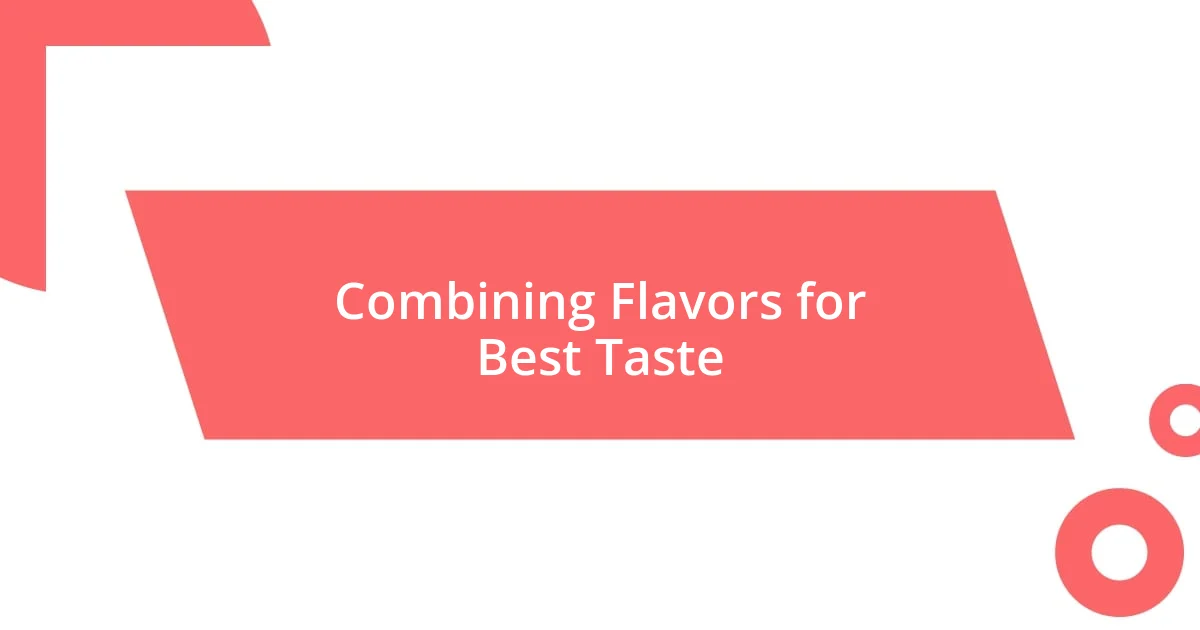 Combining Flavors for Best Taste