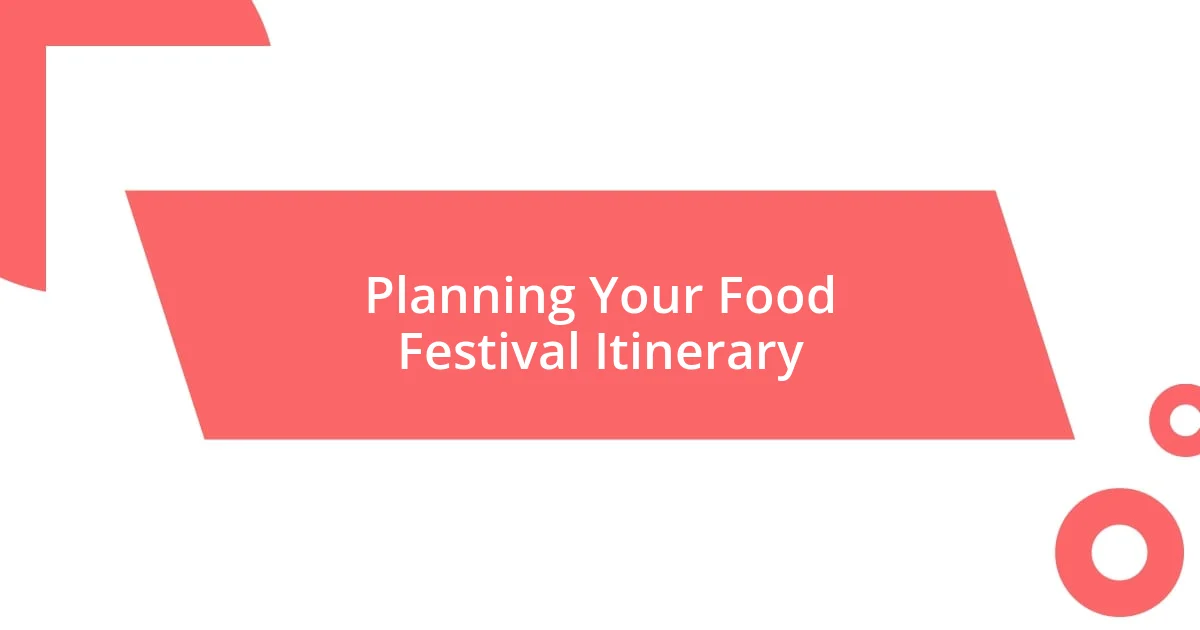 Planning Your Food Festival Itinerary