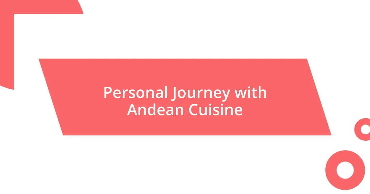 Personal Journey with Andean Cuisine