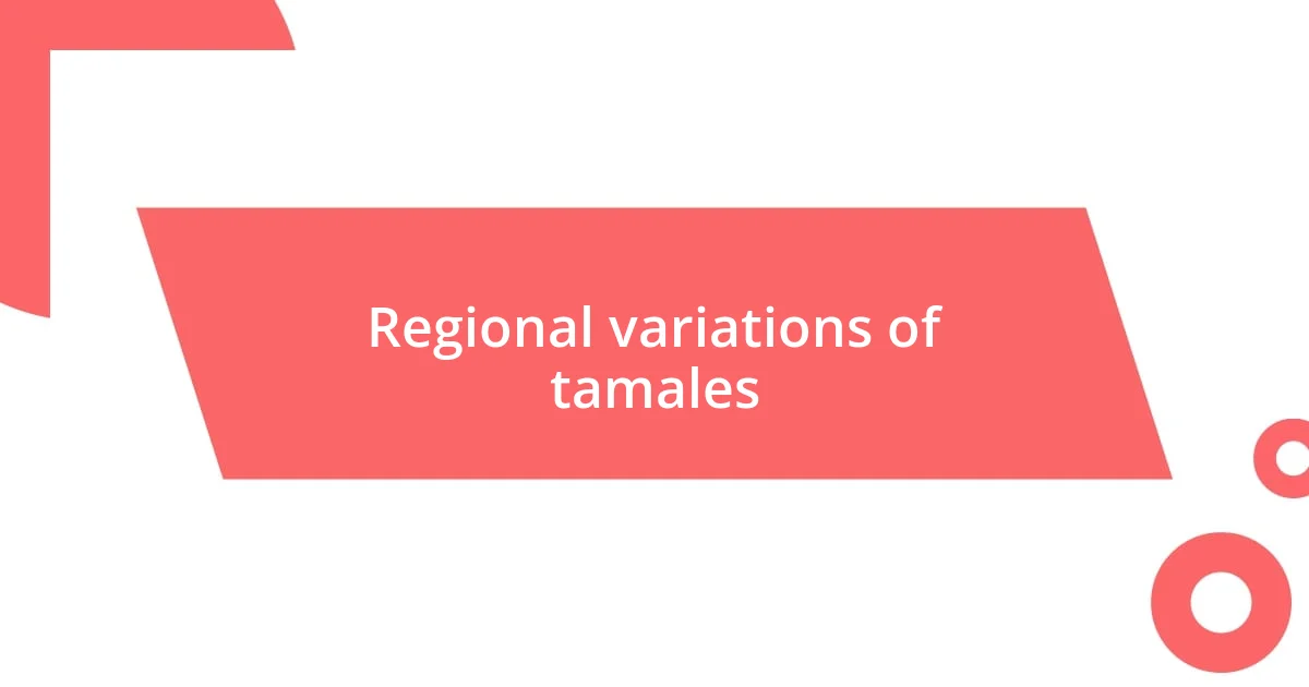 Regional variations of tamales