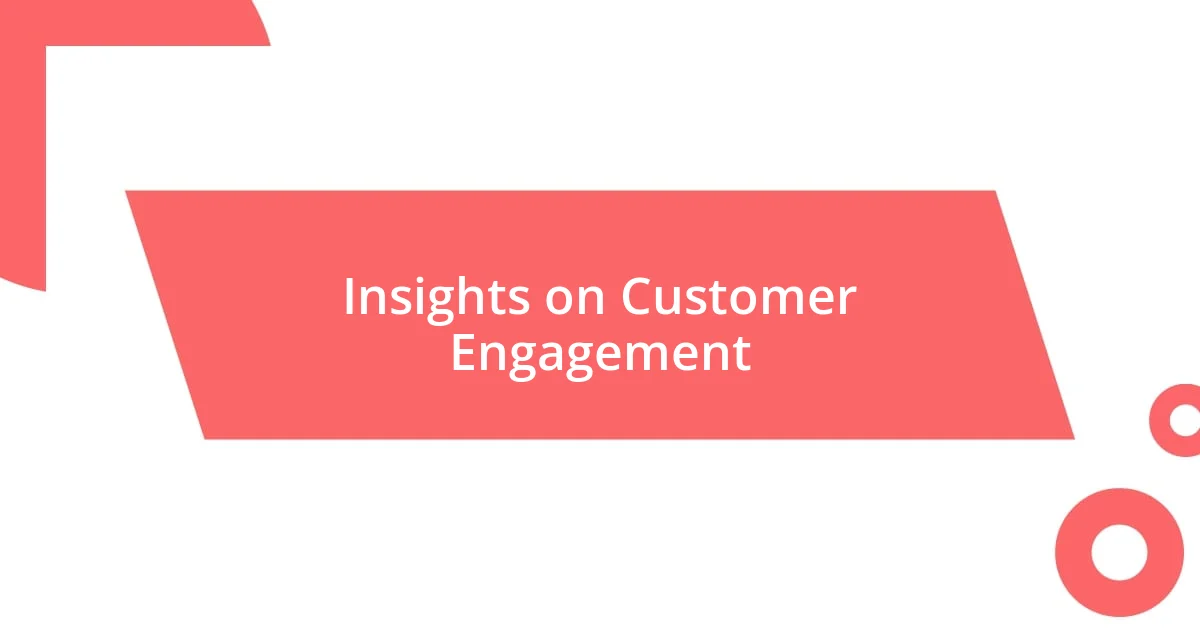 Insights on Customer Engagement