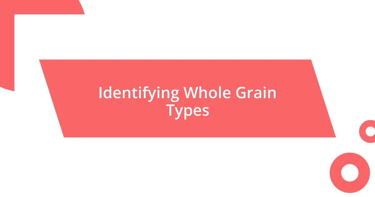 Identifying Whole Grain Types