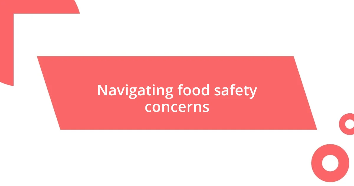 Navigating food safety concerns